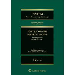 SYSTEM PRAWA PROCESOWEGO CYWILNEGO . POSTĘPOWANIE NIEPROCESOWE. TOM 4 CZĘŚĆ 4