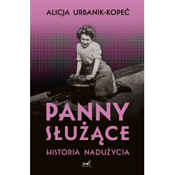 PANNY SŁUŻĄCE. HISTORIA NADUŻYCIA