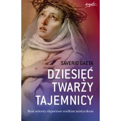 DZIESIĘĆ TWARZY TAJEMNICY. BOŻE SEKRETY OBJAWIONE WIELKIM MISTYCZKOM