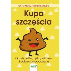 KUPA SZCZĘŚCIA. OCZYŚĆ JELITA ZYSKAJ ZDROWIE I DOBRE SAMOPOCZUCIE