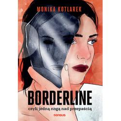 BORDERLINE CZYLI JEDNĄ NOGĄ NAD PRZEPAŚCIĄ