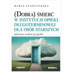 DOBRA ŚMIERĆ W INSTYTUCJI OPIEKI DŁUGOTERMINOWEJ DLA OSÓB STARSZYCH