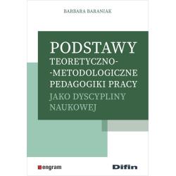 PODSTAWY TEORETYCZNO-METODOLOGICZNE PEDAGOGIKI PRACY JAKO DYSCYPLINY NAUKOWEJ