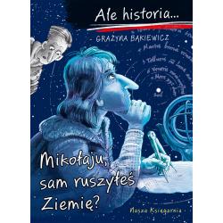 MIKOŁAJU, SAM RUSZYŁEŚ ZIEMIĘ? ALE HISTORIA....