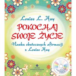 POKOCHAJ SWOJE ŻYCIE. NAUKA SKUTECZNYCH AFIRMACJI Z LOUISE HAY + CD