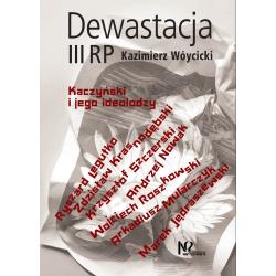 DEWASTACJA III RP. KACZYŃSKI I JEGO IDEOLODZY