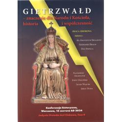 GIETRZWAŁD - ZNACZENIE DLA NARODU I KOŚCIOŁA. HISTORIA I WSPÓŁCZESNOŚĆ