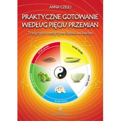 PRAKTYCZNE GOTOWANIE WEDŁUG PIĘCIU PRZEMIAN