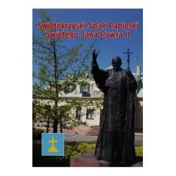 ŚWIĘTOKRZYSKI SZLAK PAPIESKI ŚWIĘTEGO JANA PAWŁA II