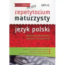 JĘZYK POLSKI NOWA MATURA REPETYTORIUM MATURZYSTY POZIOM PODSTAWOWY I ROZSZERZONY Sabak, Agnieszka