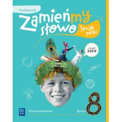 ZAMIEŃMY SŁOWO. JĘZYK POLSKI PODRĘCZNIK KLASA 8 SZKOŁA PODSTAWOWA