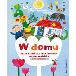 W DOMU. MOJA PIERWSZA ENCYKLOPEDIA POLSKO-ANGIELSKA Z OKIENKAMI