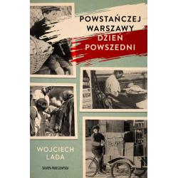 POWSTAŃCZEJ WARSZAWY DZIEŃ POWSZEDNI