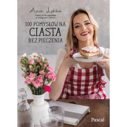 100 POMYSŁÓW NA CIASTA BEZ PIECZENIA