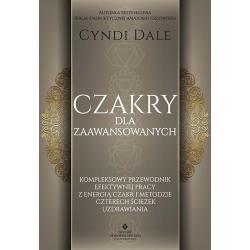 CZAKRY DLA ZAAWANSOWANYCH. KOMPLEKSOWY PRZEWODNIK EFEKTYWNEJ PRACY Z ENERGIĄ CZAKR I METODZIE CZTERECH ŚCIEŻEK UZDRAW...