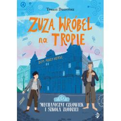 MECHANICZNY CZŁOWIEK I SZKOŁA ZŁODZIEI. ZUZA WRÓBEL NA TROPIE