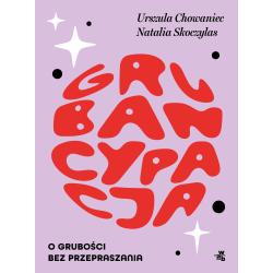 GRUBANCYPACJA. O GRUBOŚCI BEZ PRZEPRASZANIA