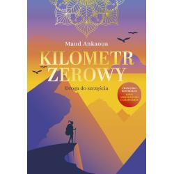 KILOMETR ZEROWY. DROGA DO SZCZĘŚCIA