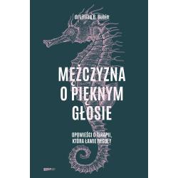 MĘŻCZYZNA O PIĘKNYM GŁOSIE. OPOWIEŚCI O TERAPII, KTÓRA ŁAMIE REGUŁY