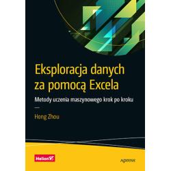 EKSPLORACJA DANYCH ZA POMOCĄ EXCELA. METODY UCZENIA MASZYNOWEGO KROK PO KROKU