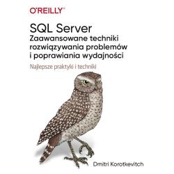 SQL SERVER. ZAAWANSOWANE TECHNIKI ROZWIĄZYWANIA PROBLEMÓW I POPRAWIANIA WYDAJNOŚCI