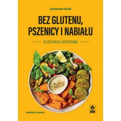 BEZ GLUTENU PSZENICY I NABIAŁU. KUCHNIA DOMOWA