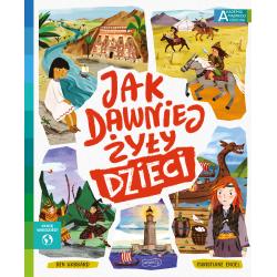 JAK DAWNIEJ ŻYŁY DZIECI. AKADEMIA MĄDREGO DZIECKA. CHCĘ WIEDZIEĆ!