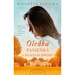 OLEŃKA. PANIENKA Z BIAŁEGO DWORU. WIEK MIŁOŚCI, WIEK NIENAWIŚCI