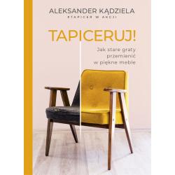 TAPICERUJ! JAK STARE GRATY PRZEMIENIĆ W PIĘKNE MEBLE