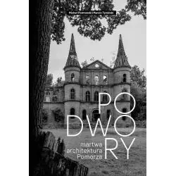 PODWORY - MARTWA ARCHITEKTURA POMORZA