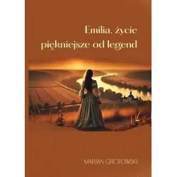 EMILIA. ŻYCIE PIĘKNIEJSZE OD LEGEND