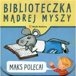 BIBLIOTECZKA MĄDREJ MYSZY. MAKS POLECA