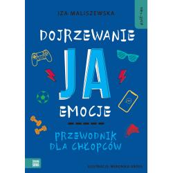 DOJRZEWANIE JA EMOCJE. PRZEWODNIK DLA CHŁOPCÓW