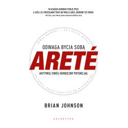 ARETÉ. ODWAGA BYCIA SOBĄ. AKTYWUJ SWÓJ HEROICZNY POTENCJAŁ