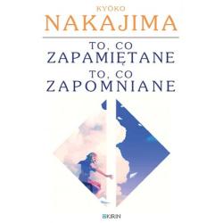 TO, CO ZAPAMIĘTANE, TO, CO ZAPOMNIANE
