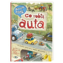 CO ROBIĄ AUTA OPOWIEM CI MAMO