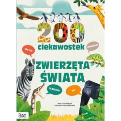200 CIEKAWOSTEK. ZWIERZĘTA ŚWIATA