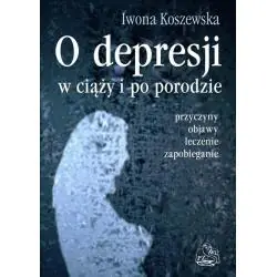 O DEPRESJI W CIĄŻY I PO PORODZIE