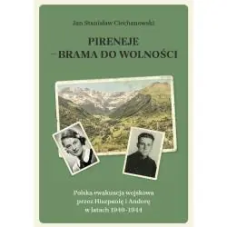 PIRENEJE - BRAMA DO WOLNOŚCI. POLSKA EWAKUACJA WOJSKOWA PRZEZ HISZPANIĘ I ANDORĘ W LATACH 1940-1944