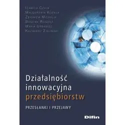 DZIAŁALNOŚĆ INNOWACYJNA PRZEDSIĘBIORSTW PRZESŁANKI I PRZEJAWY