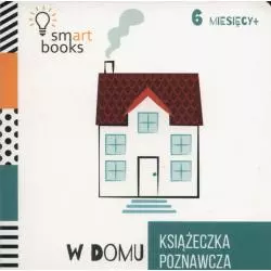 W DOMU KSIĄŻECZKA POZNAWCZA 6 M+ - Smart Books