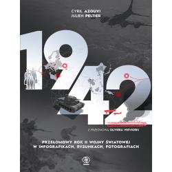 1942. PRZEŁOMOWY ROK II WOJNY ŚWIATOWEJ W INFOGRAFIKACH, RYSUNKACH, FOTOGRAFIACH