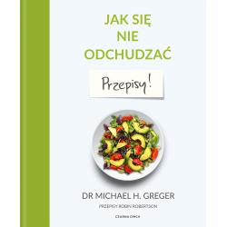 JAK SIĘ NIE ODCHUDZAĆ. PRZEPISY