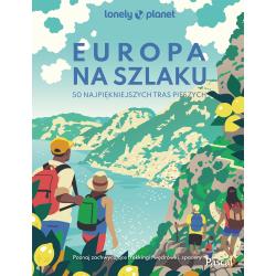 EUROPA NA SZLAKU. 50 NAJPIĘKNIEJSZYCH TRAS PIESZYCH