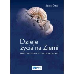DZIEJE ŻYCIA NA ZIEMI. WPROWADZENIE DO PALEOBIOLOGII 