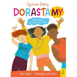 DORASTAMY. DOJRZEWANIE, ZMIANY W CIELE I PŁCI. ŻYCIOWE FAKTY