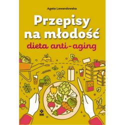 PRZEPISY NA MŁODOŚĆ DIETA ANTI-AGING