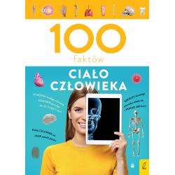 CIAŁO CZŁOWIEKA. 100 FAKTÓW