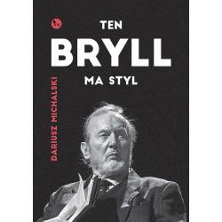 TEN BRYLL MA STYL. OPOWIEŚĆ O ERNEŚCIE BRYLLU