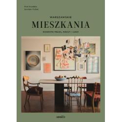 MIESZKANIA WARSZAWSKIE. BIOGRAFIE MIEJSC, RZECZY I LUDZI